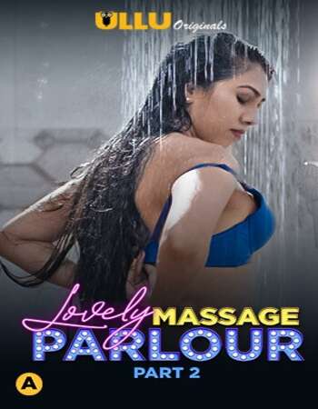 Lovely Massage Parlour 2021 Hindi Part 02 ULLU full movie download